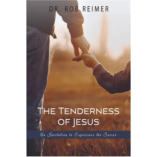 The Tenderness of Jesus: An Invitation to Experience the Savior - Paperback