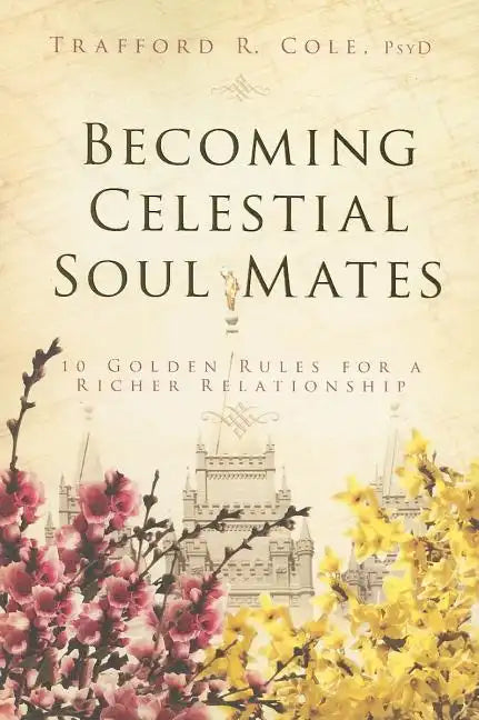 Becoming Celestial Soul Mates: 10 Golden Rules for a Richer Relationship - Paperback