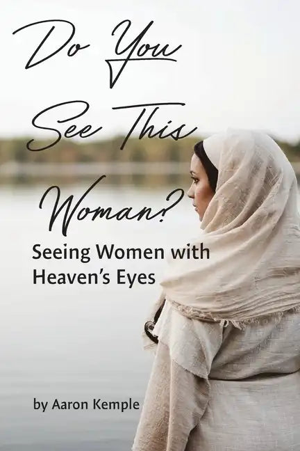 Do You See This Woman? Seeing Women with Heaven's Eyes - Paperback