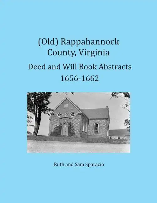 (Old) Rappahannock County, Virginia Deed and Will Book Abstracts 1656-1662 - Paperback