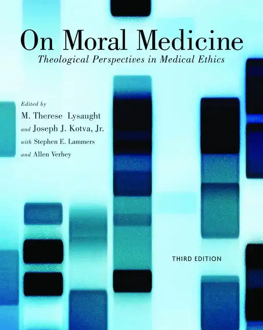 On Moral Medicine: Theological Perspectives on Medical Ethics - Paperback