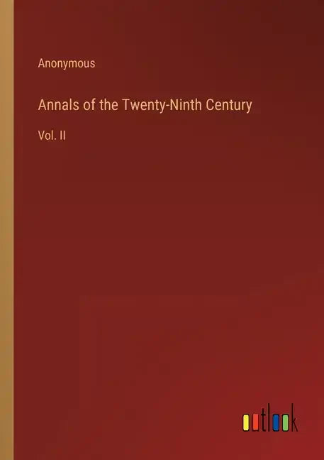 Annals of the Twenty-Ninth Century: Vol. II - Paperback