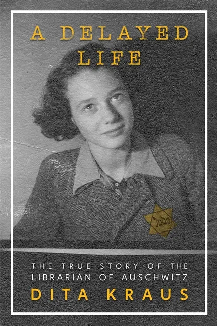 A Delayed Life: The True Story of the Librarian of Auschwitz - Paperback