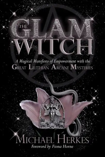 The GLAM Witch: A Magical Manifesto of Empowerment with the Great Lilithian Arcane Mysteries - Paperback