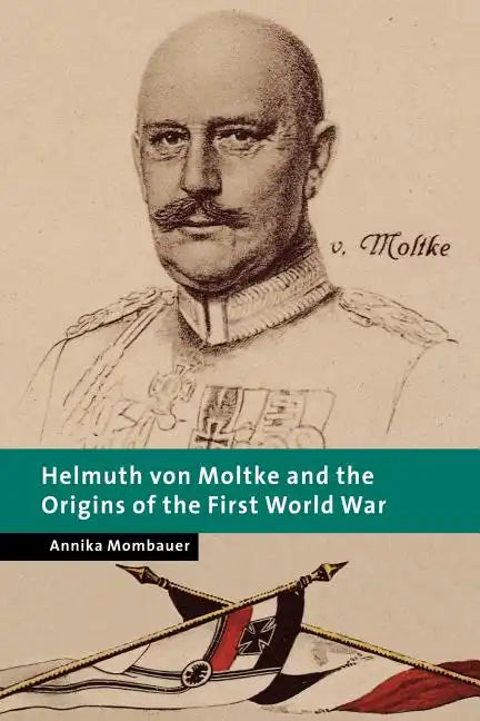 Helmuth Von Moltke and the Origins of the First World War - Paperback