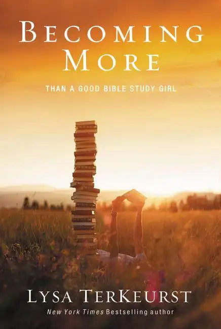 Becoming More Than a Good Bible Study Girl: Uncovering a Deeper Relationship with God and Living with Purpose After Sunday School Is Over - Paperback