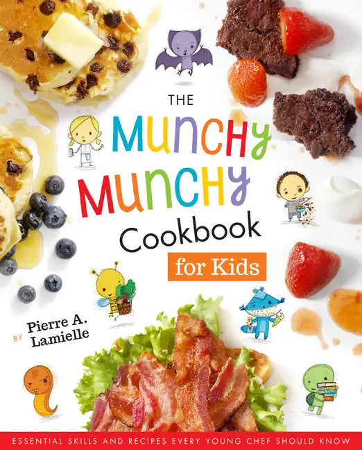 The Munchy Munchy Cookbook for Kids: Essential Skills and Recipes Every Young Chef Should Know - Hardcover