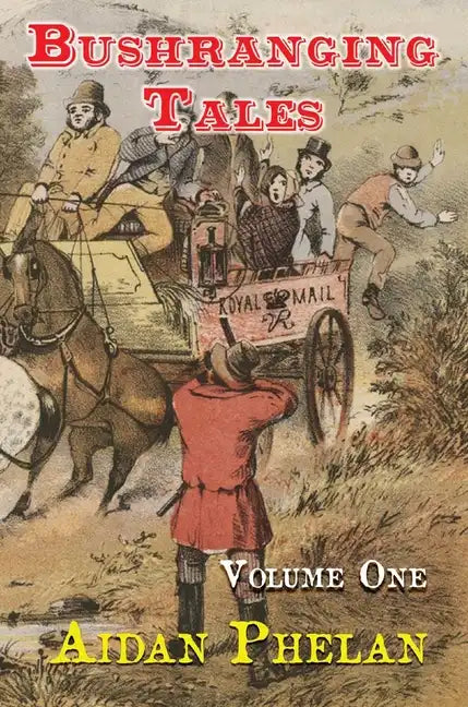 Bushranging Tales: Volume One - Hardcover