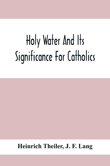 Holy Water And Its Significance For Catholics - Paperback