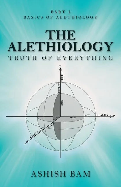 The Alethiology: Truth of Everything - Paperback