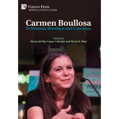 Carmen Boullosa: In Between Brooklyn and Coyoacan - Hardcover