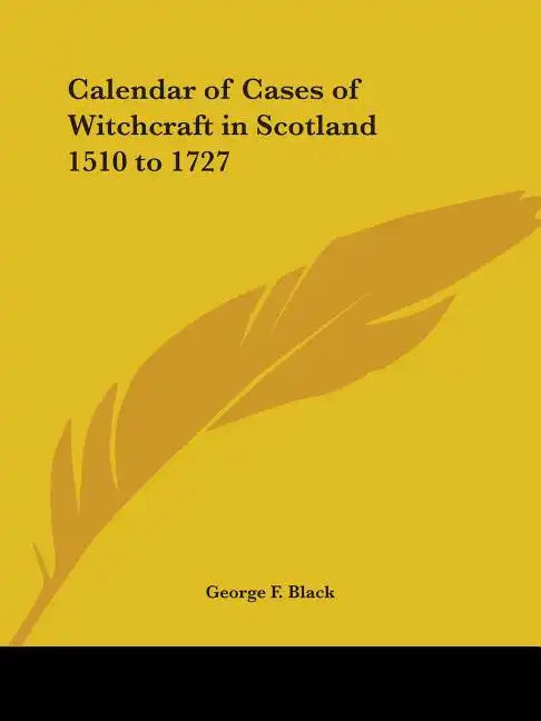 Calendar of Cases of Witchcraft in Scotland 1510 to 1727 - Paperback