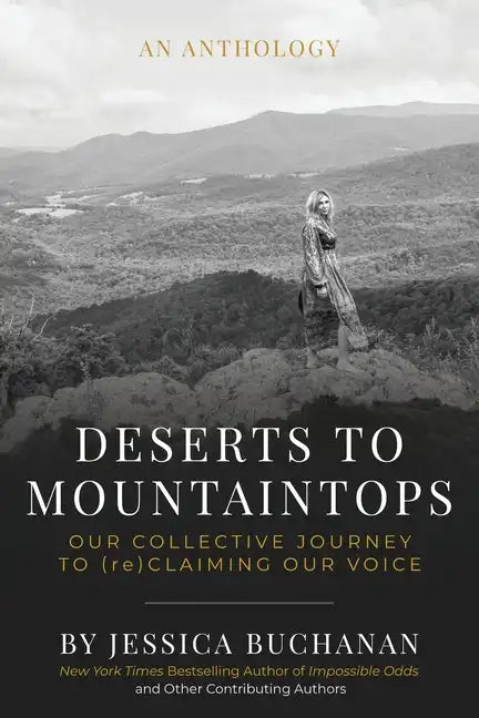 Deserts to Mountaintops: Our Collective Journey to (re)Claiming Our Voice - Paperback