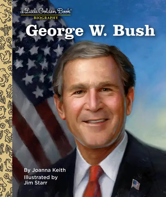 George W. Bush: A Little Golden Book Biography - Hardcover