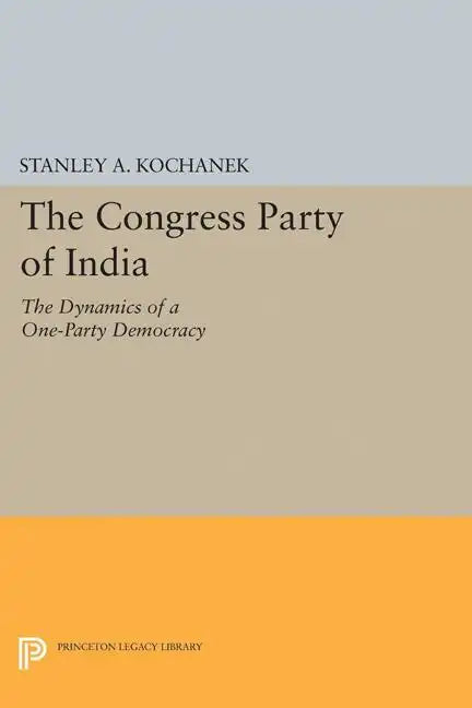 The Congress Party of India: The Dynamics of a One-Party Democracy - Paperback