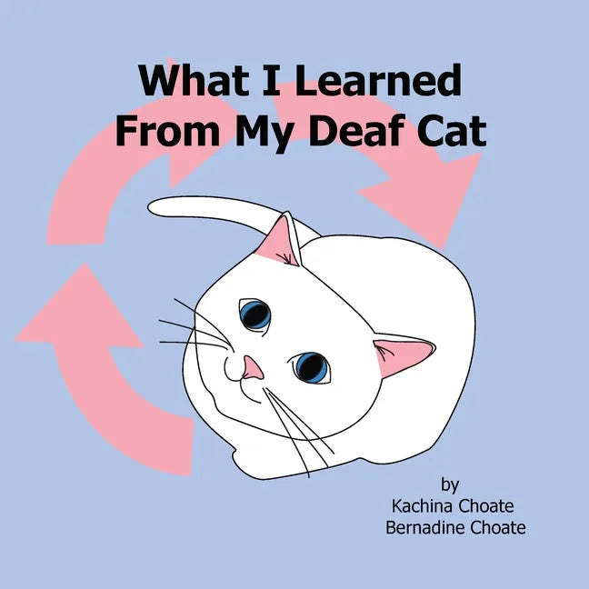What I Learned From My Deaf Cat - Paperback