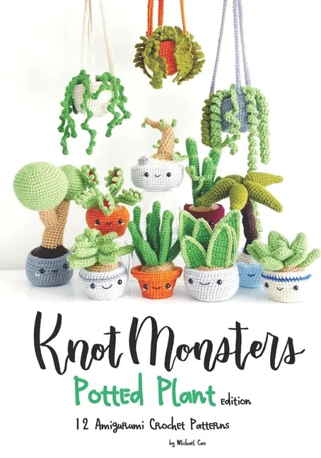 Knotmonsters: Potted Plants edition: 12 Amigurumi Crochet Patterns - Paperback