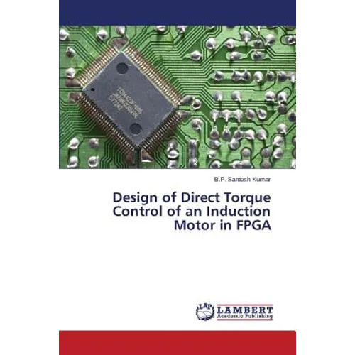 Design of Direct Torque Control of an Induction Motor in FPGA - Paperback
