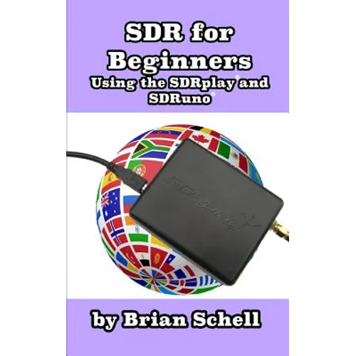 SDR for Beginners Using the SDRplay and SDRuno - Paperback