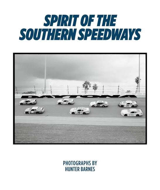 Hunter Barnes: Spirit of the Southern Speedways - Hardcover