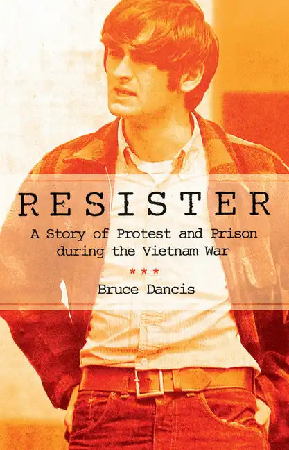 Resister: A Story of Protest and Prison During the Vietnam War - Hardcover