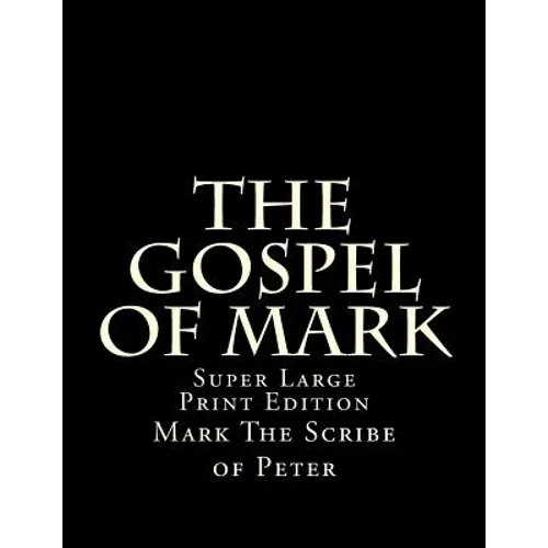 The Gospel of Mark: Super Large Print Edition - Paperback