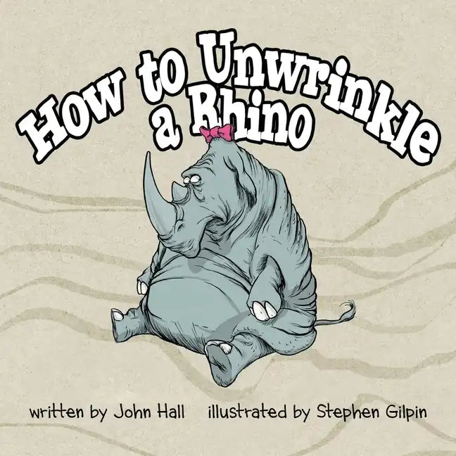 How to Unwrinkle a Rhino - Paperback