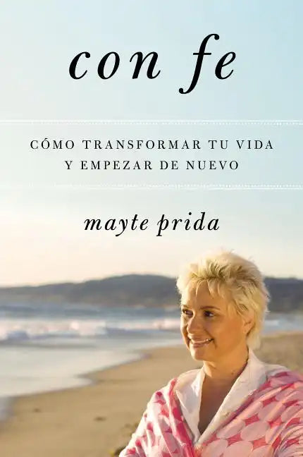 Con Fe: Cómo Transformar Tu Vida Y Empezar de Nuevo - Paperback