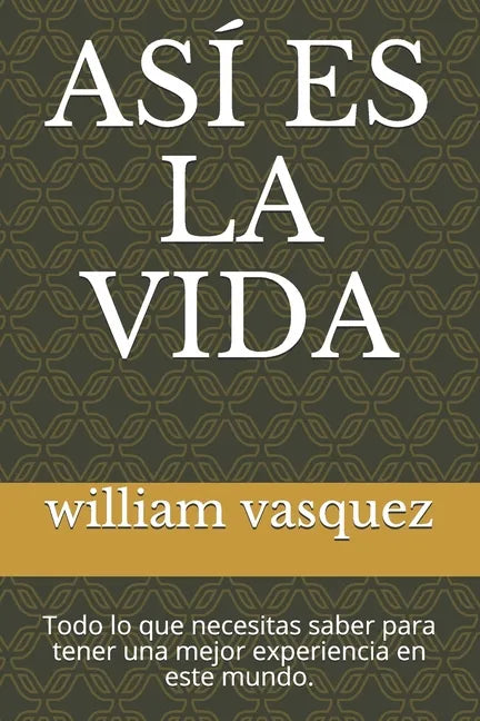 Así Es La Vida: Todo lo que necesitas saber para tener una mejor experiencia en este mundo. - Paperback