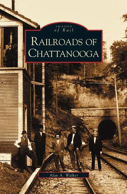 Railroads of Chattanooga - Hardcover