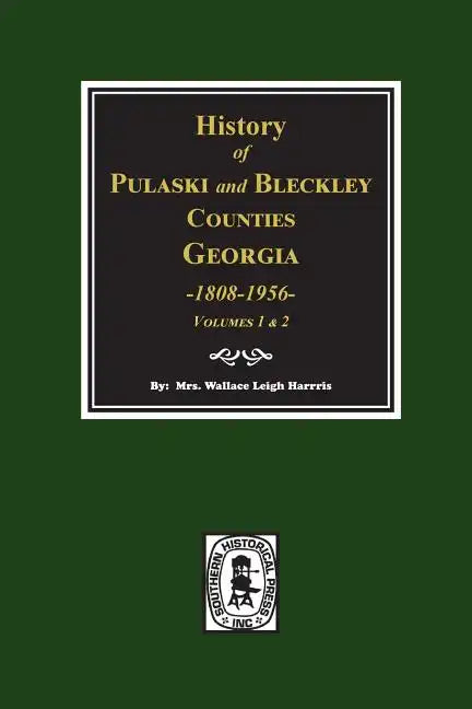 History of Pulaski and Bleckley Counties, Georgia 1808-1956. (Volumes 1 & 2) - Paperback