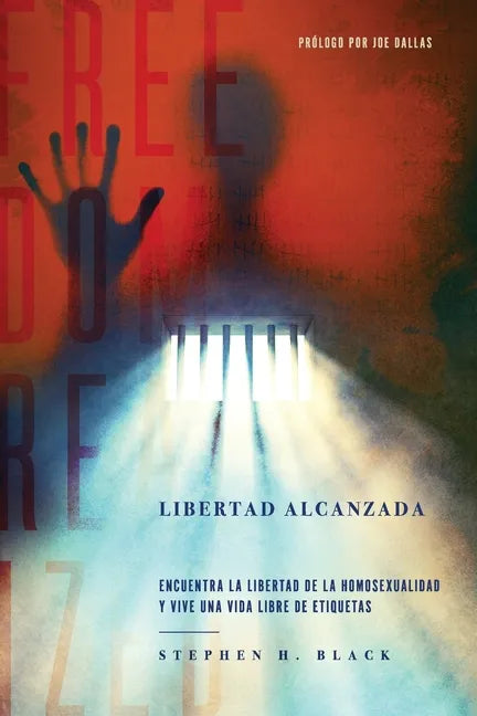 Libertad Alcanzada: Encuentra La Libertad De La Homosexualidad Y Vive Vida Libre De Etiqetas - Paperback