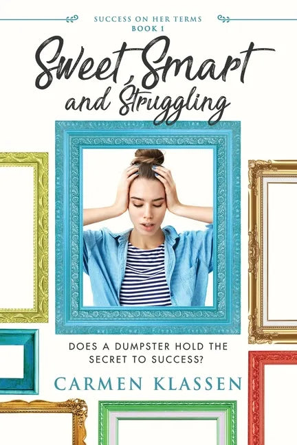 Sweet, Smart, and Struggling: Does a Dumpster Hold the Secret to Success - Paperback