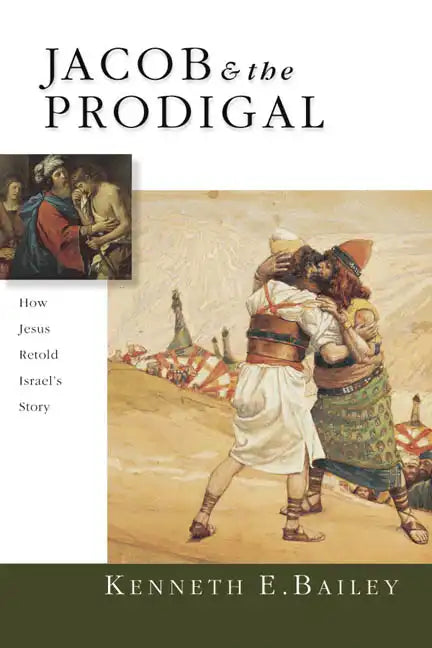 Jacob & the Prodigal: How Jesus Retold Israel's Story - Paperback