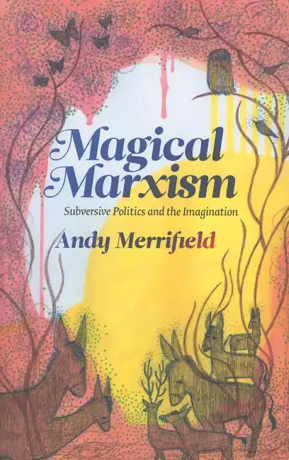 Magical Marxism: Subversive Politics and the Imagination - Paperback