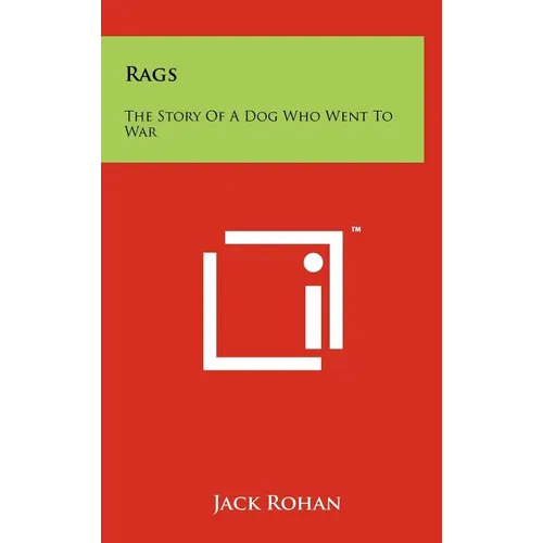 Rags: The Story Of A Dog Who Went To War - Hardcover