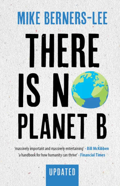 There Is No Planet B: A Handbook for the Make or Break Years - Updated Edition - Paperback