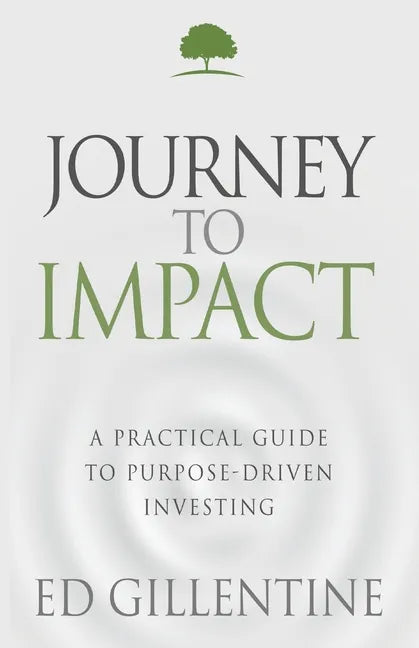 Journey to Impact: A Practical Guide to Purpose-Driven Investing - Paperback
