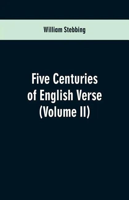 Five Centuries of English Verse: (Volume II) - Paperback