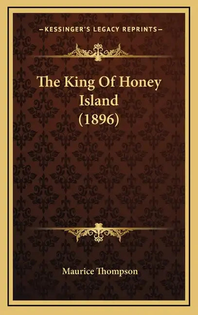 The King Of Honey Island (1896) - Hardcover