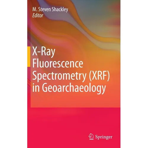 X-Ray Fluorescence Spectrometry (XRF) in Geoarchaeology - Hardcover
