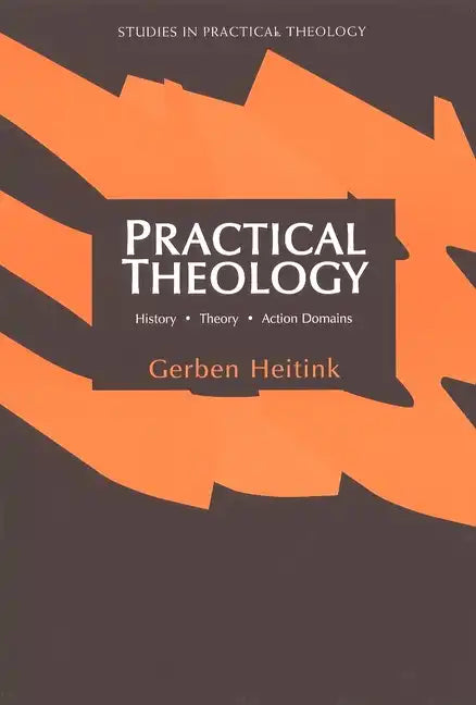 Practical Theology: History, Theory, Action Domains - Paperback