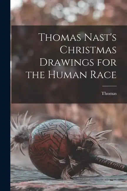 Thomas Nast's Christmas Drawings for the Human Race - Paperback