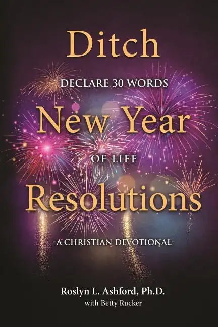 A Christian Devotional: Ditch New Year Declarations, Declare 30 Words of Life - Paperback