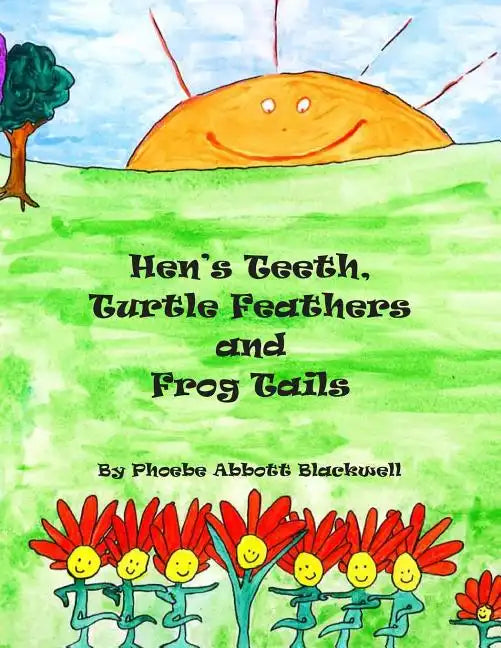 Hen's Teeth, Turtle Feathers and Frog Tails - Paperback