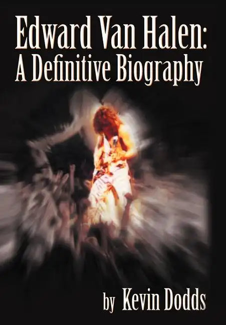 Edward Van Halen: A Definitive Biography - Hardcover