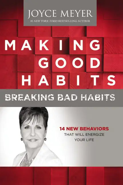 Making Good Habits, Breaking Bad Habits: 14 New Behaviors That Will Energize Your Life - Hardcover