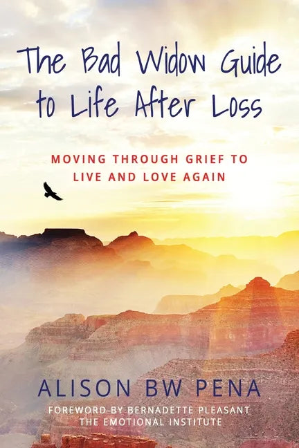 The Bad Widow Guide to Life After Loss: Moving Through Grief to Live and Love Again - Paperback