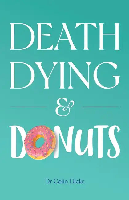 Death, Dying & Donuts - Paperback