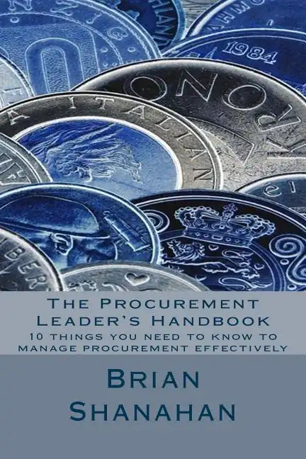 The Procurement Leader's Handbook: 10 things you need to know to manage procurement effectively - Paperback